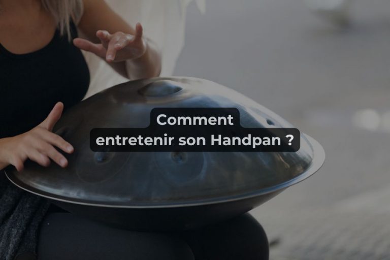 Comment entretenir son handpan