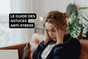 LE GUIDE DES ASTUCES ANTI-STRESS
