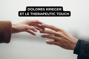 Dolores Krieger et le Therapeutic Touch