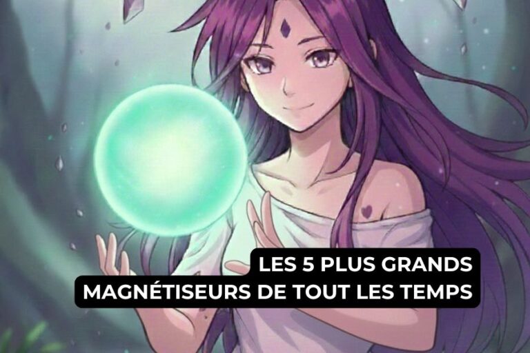 Les 5 Plus Grands Magnétiseurs de Tous les Temps